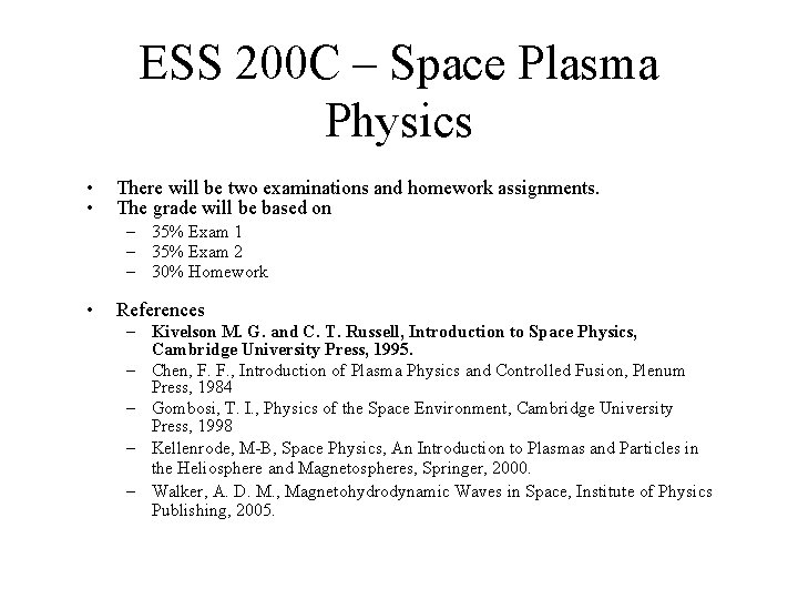 ESS 200 C – Space Plasma Physics • • There will be two examinations