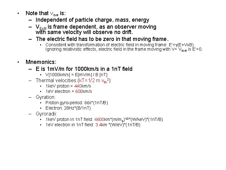  • Note that VEx. B is: – Independent of particle charge, mass, energy