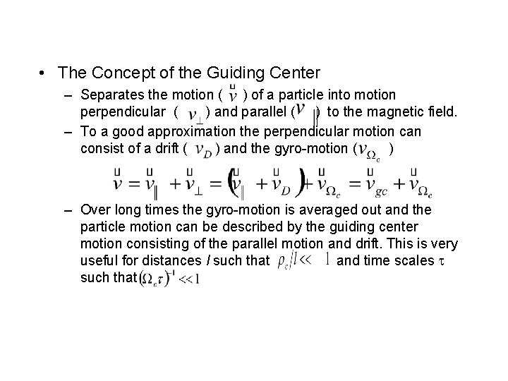  • The Concept of the Guiding Center – Separates the motion ( )