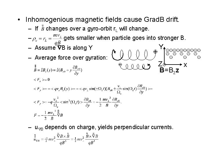  • Inhomogenious magnetic fields cause Grad. B drift. – If – changes over