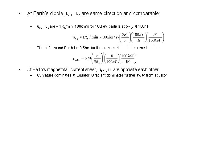  • • At Earth’s dipole u B , uc are same direction and