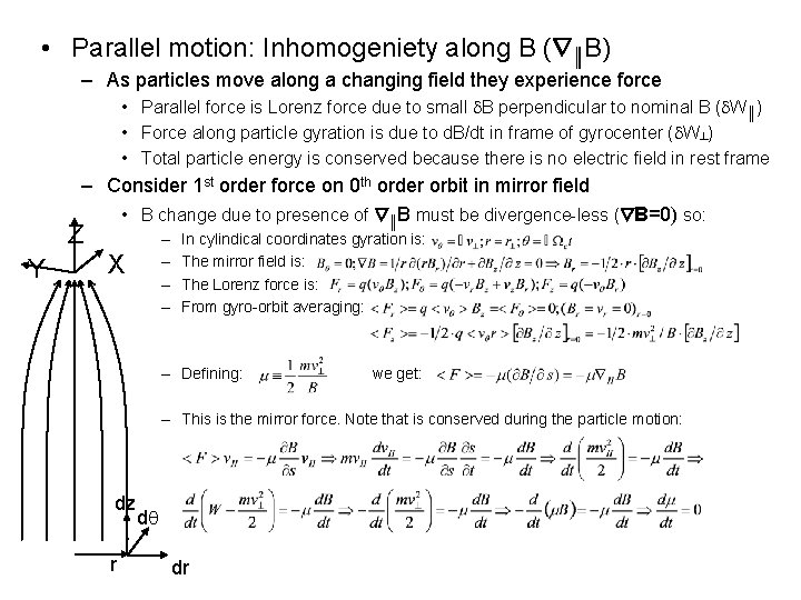 • Parallel motion: Inhomogeniety along B ( ║B) – As particles move along