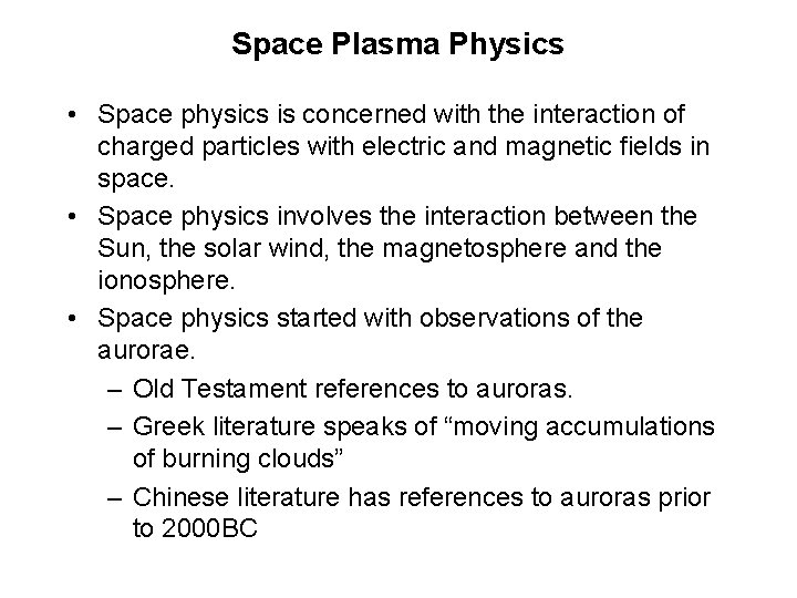 Space Plasma Physics • Space physics is concerned with the interaction of charged particles