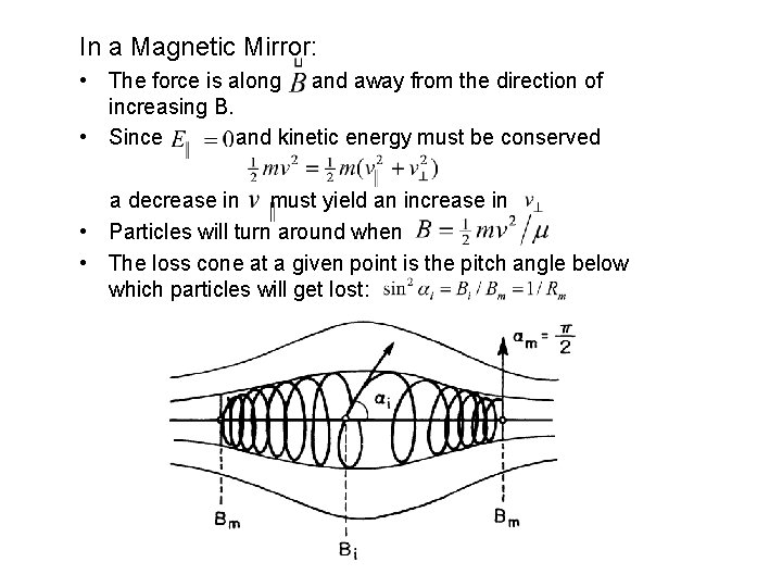 In a Magnetic Mirror: • The force is along and away from the direction