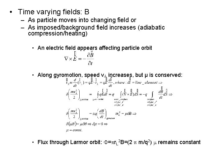  • Time varying fields: B – As particle moves into changing field or