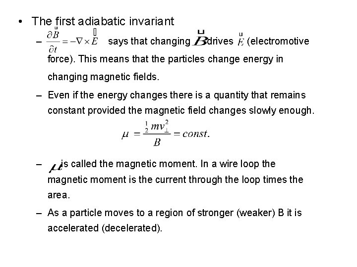  • The first adiabatic invariant – says that changing drives (electromotive force). This