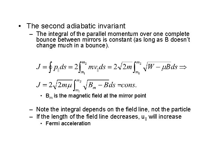  • The second adiabatic invariant – The integral of the parallel momentum over
