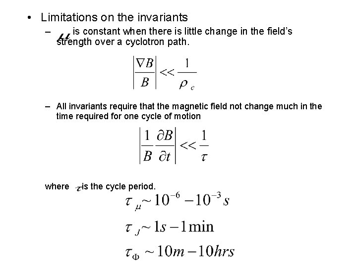 • Limitations on the invariants – is constant when there is little change