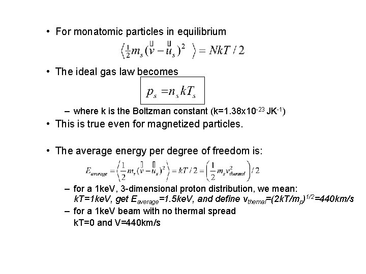  • For monatomic particles in equilibrium • The ideal gas law becomes –