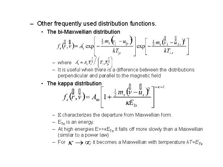 – Other frequently used distribution functions. • The bi-Maxwellian distribution – where – It