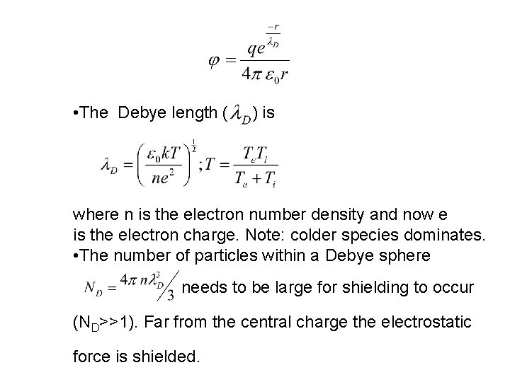  • The Debye length ( ) is where n is the electron number