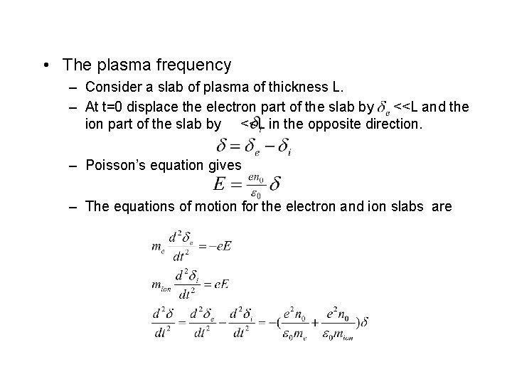  • The plasma frequency – Consider a slab of plasma of thickness L.