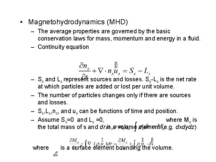  • Magnetohydrodynamics (MHD) – The average properties are governed by the basic conservation