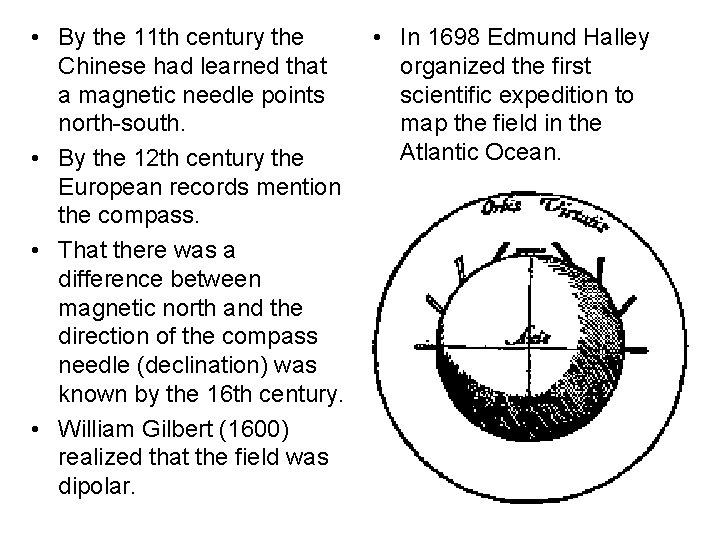  • By the 11 th century the Chinese had learned that a magnetic