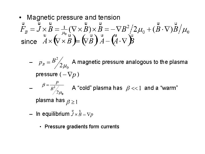  • Magnetic pressure and tension since – A magnetic pressure analogous to the