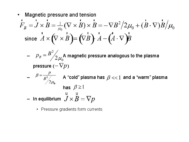  • Magnetic pressure and tension since – A magnetic pressure analogous to the