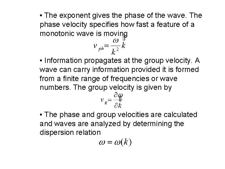  • The exponent gives the phase of the wave. The phase velocity specifies