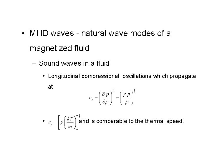  • MHD waves - natural wave modes of a magnetized fluid – Sound