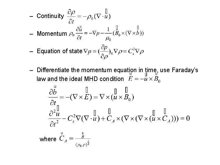 – Continuity – Momentum – Equation of state – Differentiate the momentum equation in
