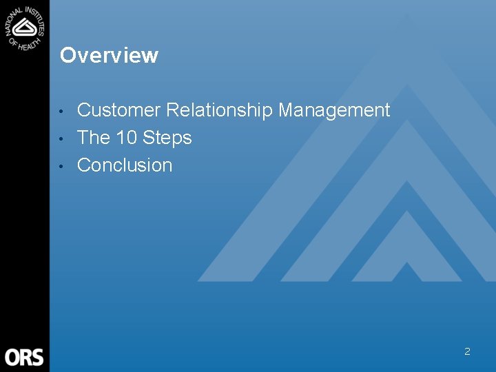 Overview • • • Customer Relationship Management The 10 Steps Conclusion 2 