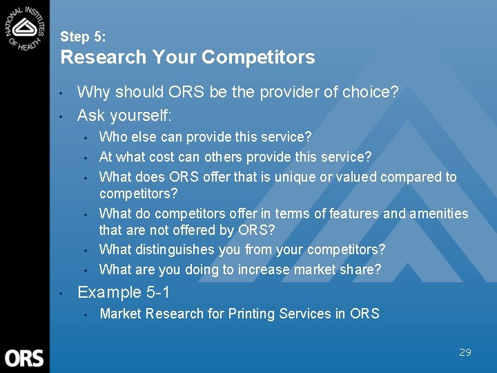 Step 5: Research Your Competitors • • Why should ORS be the provider of