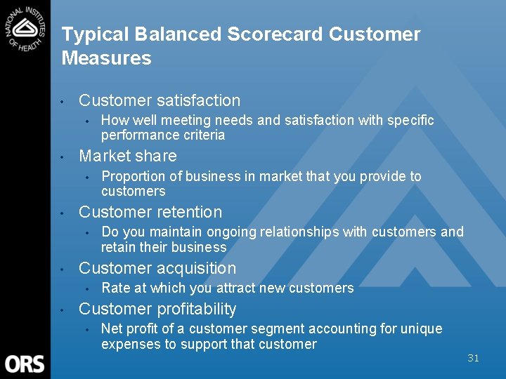 Typical Balanced Scorecard Customer Measures • Customer satisfaction • • Market share • •