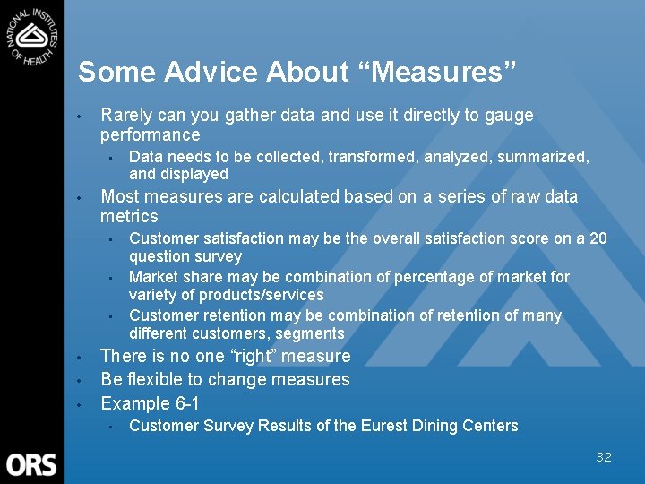 Some Advice About “Measures” • Rarely can you gather data and use it directly