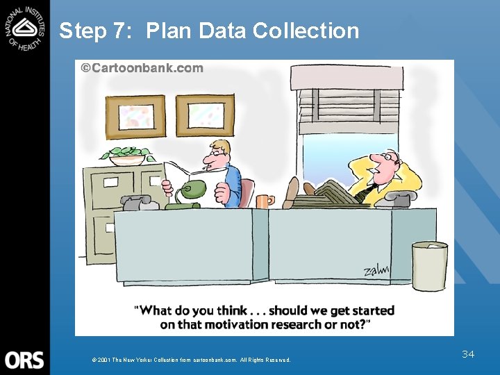 Step 7: Plan Data Collection © 2001 The New Yorker Collection from cartoonbank. com.