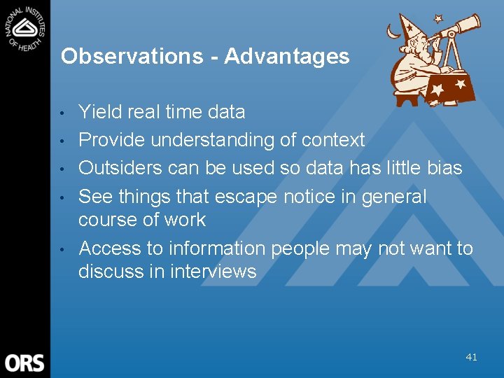 Observations - Advantages • • • Yield real time data Provide understanding of context