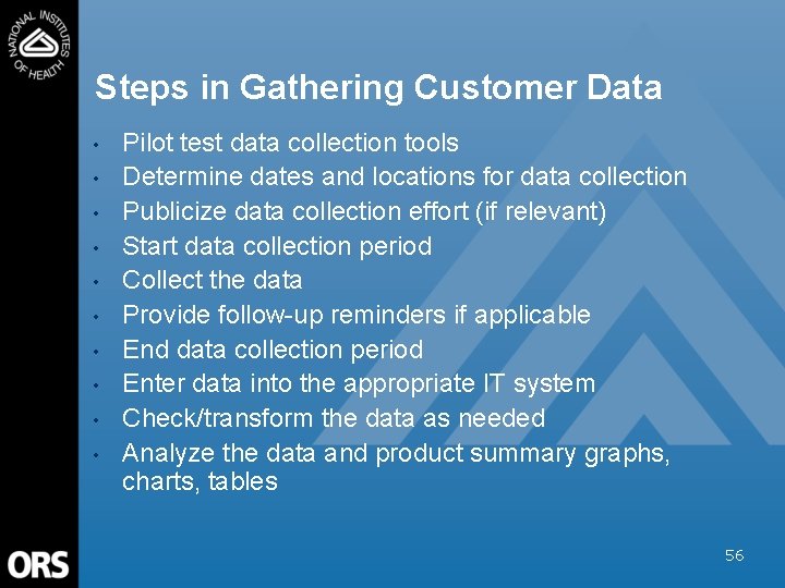 Steps in Gathering Customer Data • • • Pilot test data collection tools Determine
