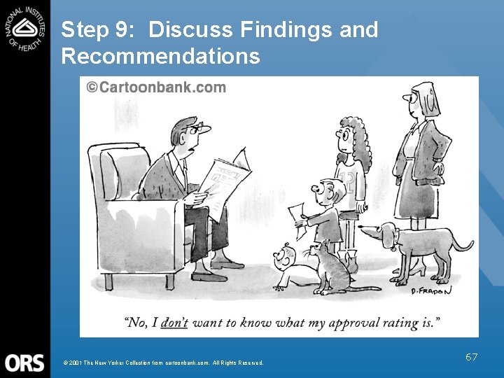 Step 9: Discuss Findings and Recommendations © 2001 The New Yorker Collection from cartoonbank.