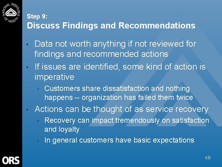 Step 9: Discuss Findings and Recommendations • • Data not worth anything if not Step 9: Discuss Findings and Recommendations • • Data not worth anything if not