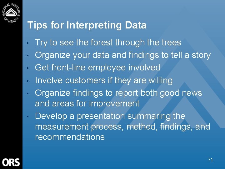 Tips for Interpreting Data • • • Try to see the forest through the