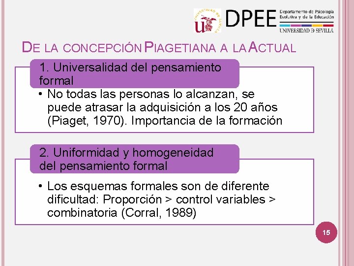 DE LA CONCEPCIÓN PIAGETIANA A LA ACTUAL 1. Universalidad del pensamiento formal • No DE LA CONCEPCIÓN PIAGETIANA A LA ACTUAL 1. Universalidad del pensamiento formal • No