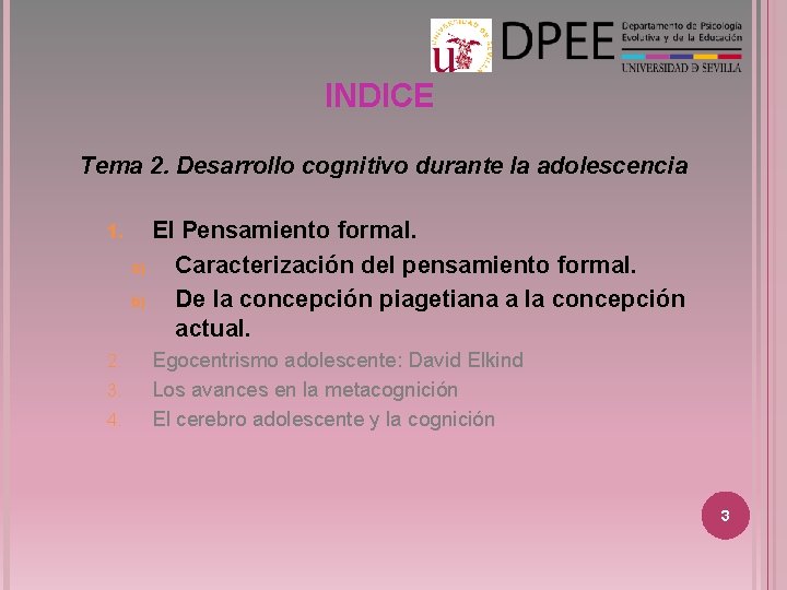 INDICE Tema 2. Desarrollo cognitivo durante la adolescencia 1. 2. 3. 4. El Pensamiento