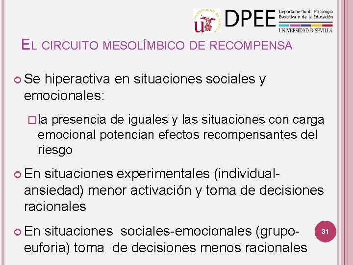 EL CIRCUITO MESOLÍMBICO DE RECOMPENSA Se hiperactiva en situaciones sociales y emocionales: �la presencia EL CIRCUITO MESOLÍMBICO DE RECOMPENSA Se hiperactiva en situaciones sociales y emocionales: �la presencia