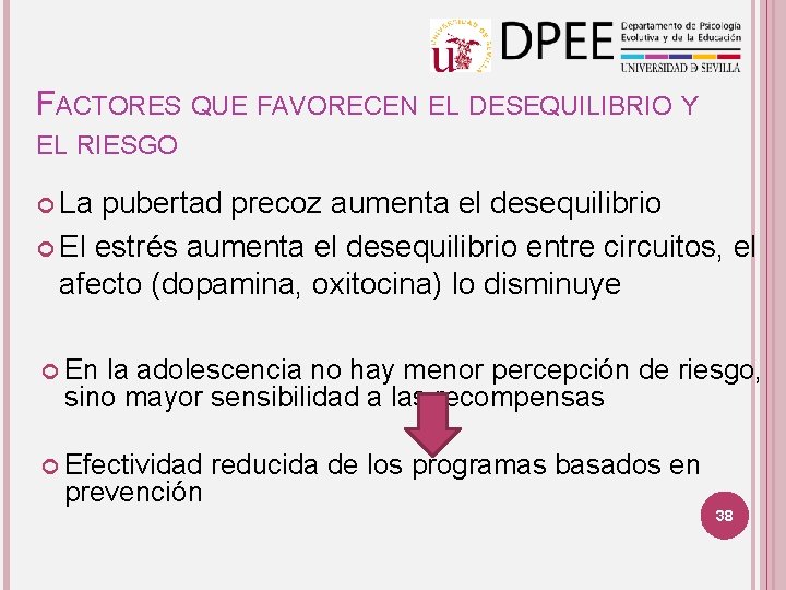 FACTORES QUE FAVORECEN EL DESEQUILIBRIO Y EL RIESGO La pubertad precoz aumenta el desequilibrio