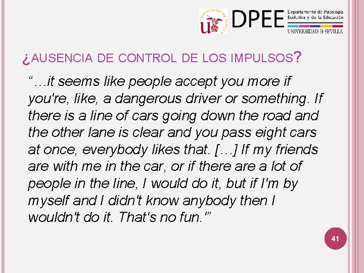 ¿AUSENCIA DE CONTROL DE LOS IMPULSOS? “…it seems like people accept you more if ¿AUSENCIA DE CONTROL DE LOS IMPULSOS? “…it seems like people accept you more if