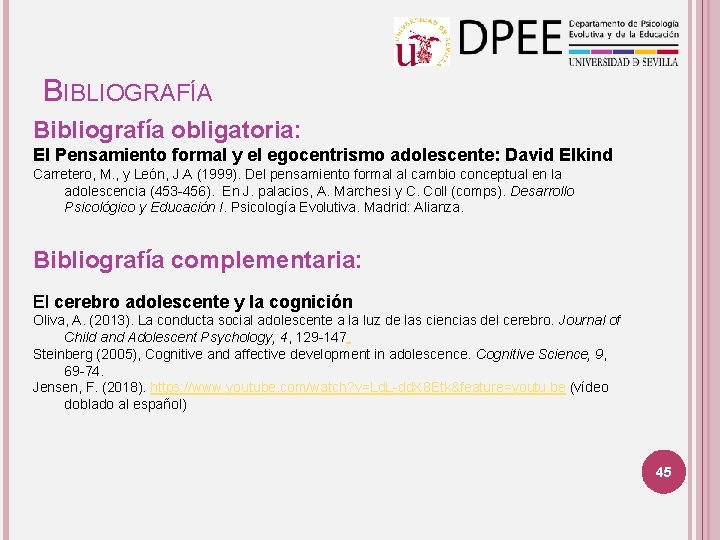 BIBLIOGRAFÍA Bibliografía obligatoria: El Pensamiento formal y el egocentrismo adolescente: David Elkind Carretero, M.