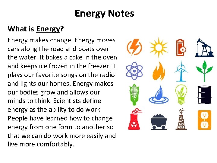Energy Notes What is Energy? Energy makes change. Energy moves cars along the road