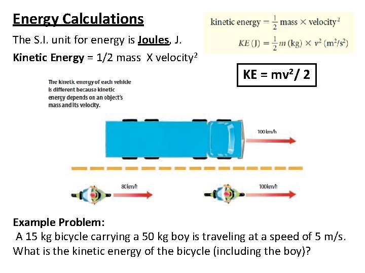 Energy Calculations The S. I. unit for energy is Joules, J. Kinetic Energy =