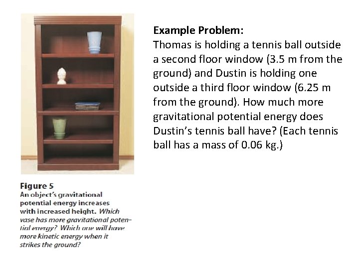 Example Problem: Thomas is holding a tennis ball outside a second floor window (3.