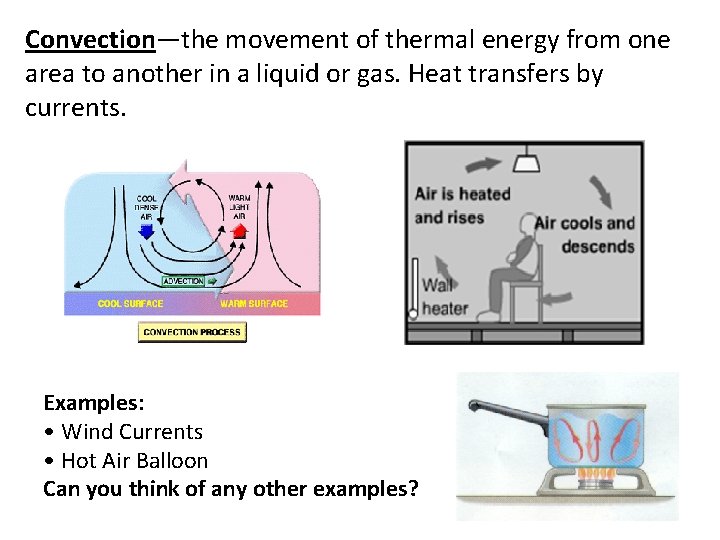 Convection—the movement of thermal energy from one area to another in a liquid or