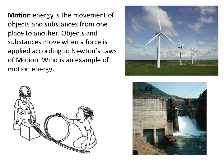 Motion energy is the movement of objects and substances from one place to another.