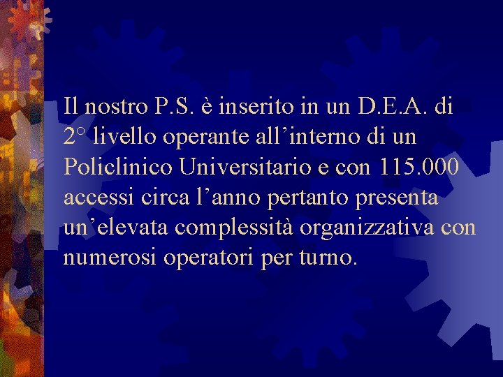 Il nostro P. S. è inserito in un D. E. A. di 2° livello