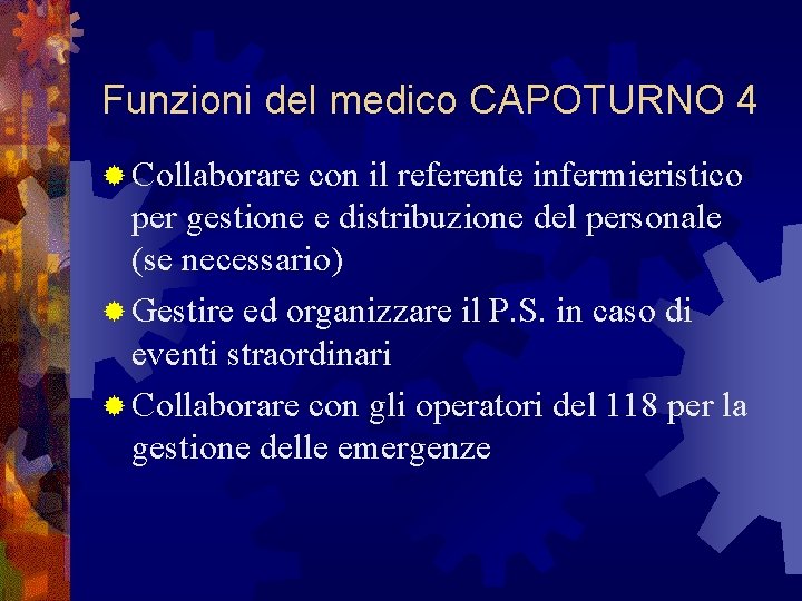 Funzioni del medico CAPOTURNO 4 ® Collaborare con il referente infermieristico per gestione e