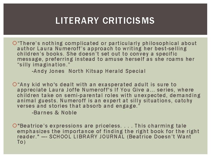 LITERARY CRITICISMS “There’s nothing complicated or particularly philosophical about author Laura Numeroff’s approach to