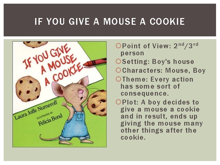 IF YOU GIVE A MOUSE A COOKIE Point of View: 2 nd /3 rd