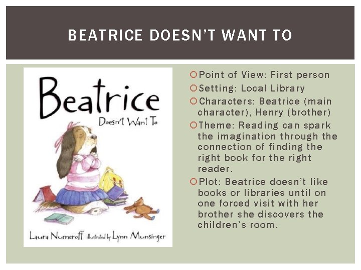 BEATRICE DOESN’T WANT TO Point of View: First person Setting: Local Library Characters: Beatrice