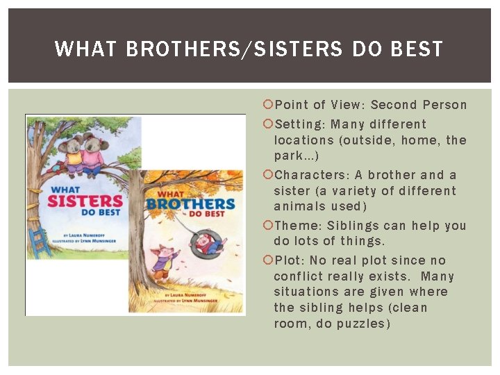WHAT BROTHERS/SISTERS DO BEST Point of View: Second Person Setting: Many different locations (outside,